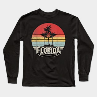 Florida Is Calling I Must Go Summer Florida Vacation Long Sleeve T-Shirt